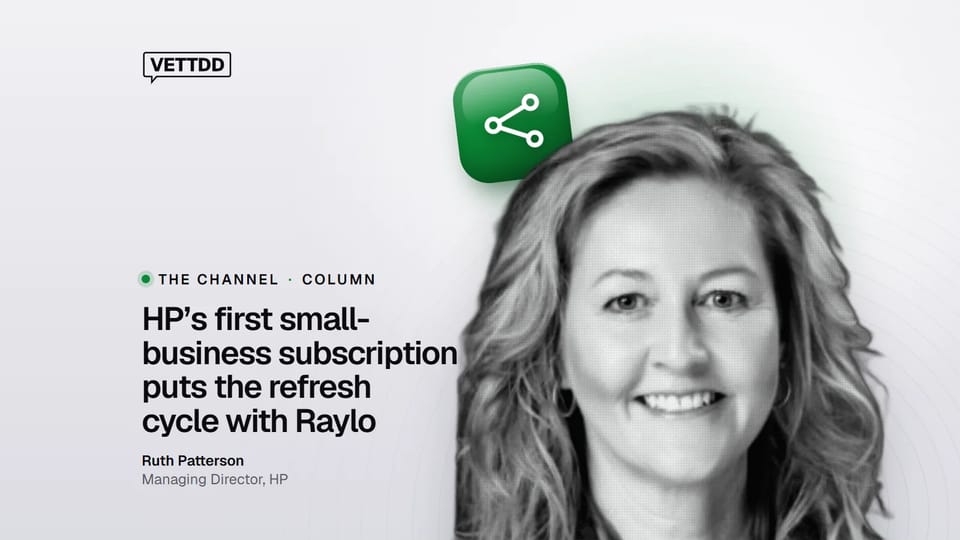 Ruth Patterson, Managing Director, HP, on a VETTDD photo card: HP’s first small-business subscription puts the refresh cycle with Raylo