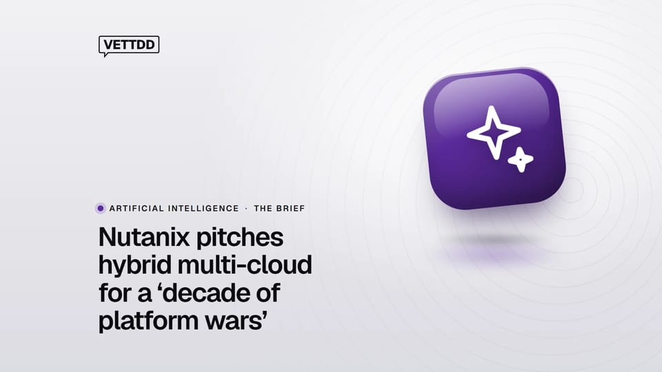 VETTDD photo card: Nutanix pitches hybrid multi-cloud for a ‘decade of platform wars’