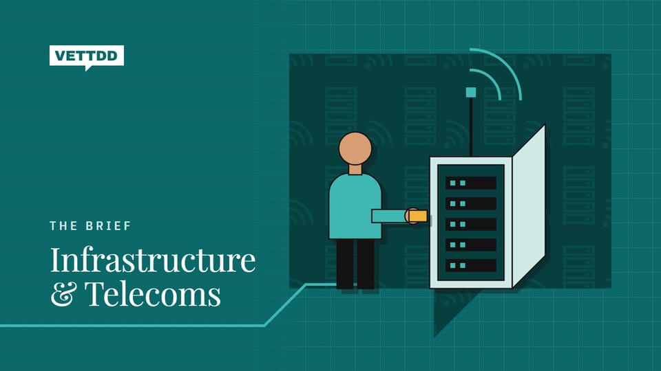 The Brief: Infrastructure & Telecoms